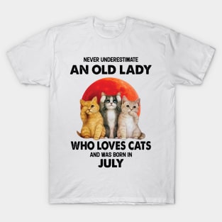 Never Underestimate An Old Lady Who Loves Cats And Was Born In July T-Shirt